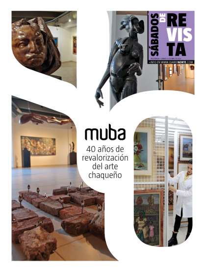 Muba: 40 años de revalorización del arte chaqueño