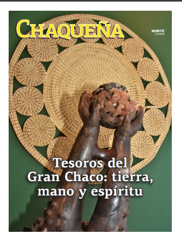 Tesoros del  Gran Chaco: tierra, mano y espíritu