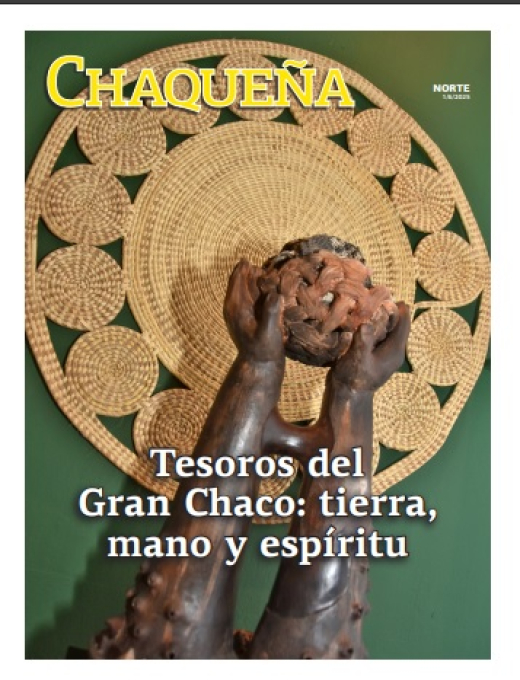 Tesoros del  Gran Chaco: tierra, mano y espíritu