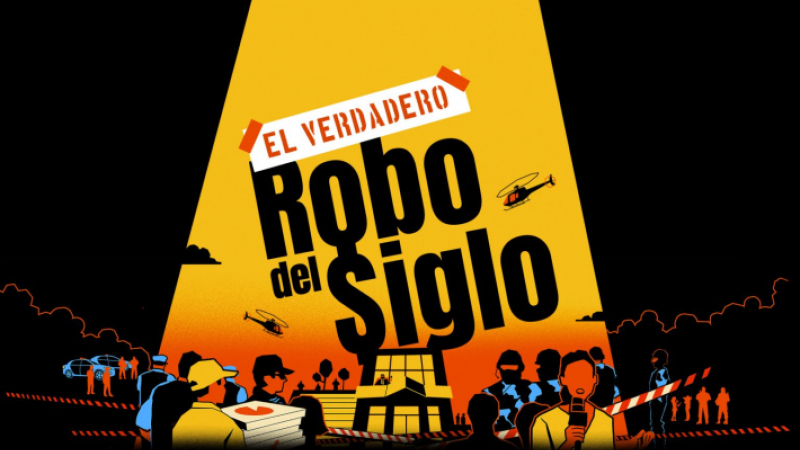 Un podcast propone documentar ‘El verdadero robo del siglo‘