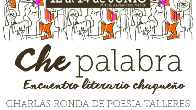 Se larga el encuentro “Che, Palabra” para celebrar la literatura chaqueña