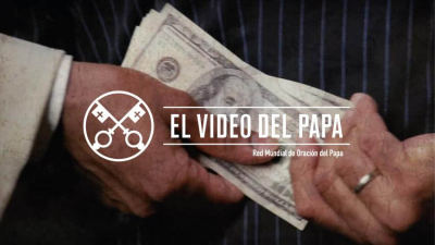 El Video del Papa: Francisco advierte sobre las consecuencias de la corrupción